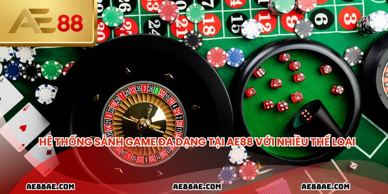 Hệ thống sảnh game đa dạng tại ae88 với nhiều thể loại