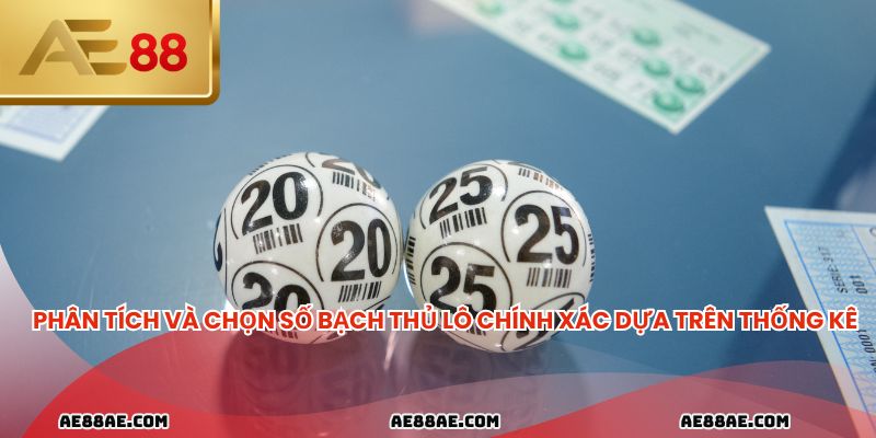 Phân tích và chọn số bạch thủ lô chính xác dựa trên thống kê
