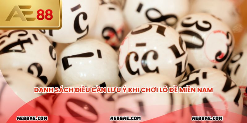 Danh sách điều cần lưu ý khi chơi lô đề miền Nam