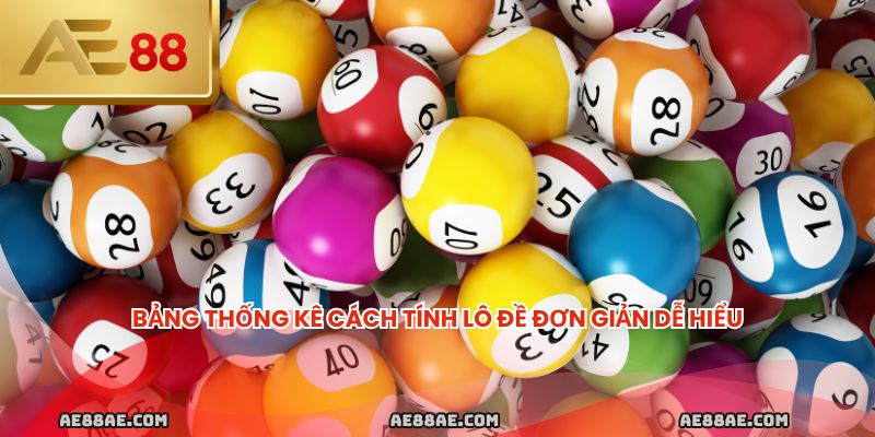 Bảng thống kê cách tính lô đề đơn giản dễ hiểu