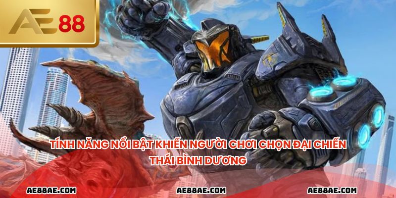 Tính năng nổi bật khiến người chơi chọn Đại chiến Thái Bình Dương