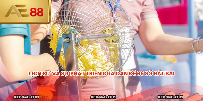 Lịch sử và sự phát triển của dàn đề 36 số bất bại