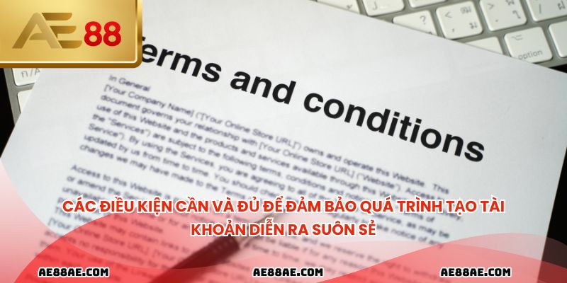 Các điều kiện cần và đủ để đảm bảo quá trình tạo tài khoản diễn ra suôn sẻ