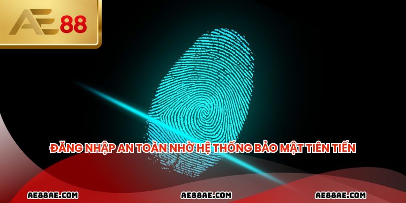 Đăng nhập an toàn nhờ hệ thống bảo mật tiên tiến