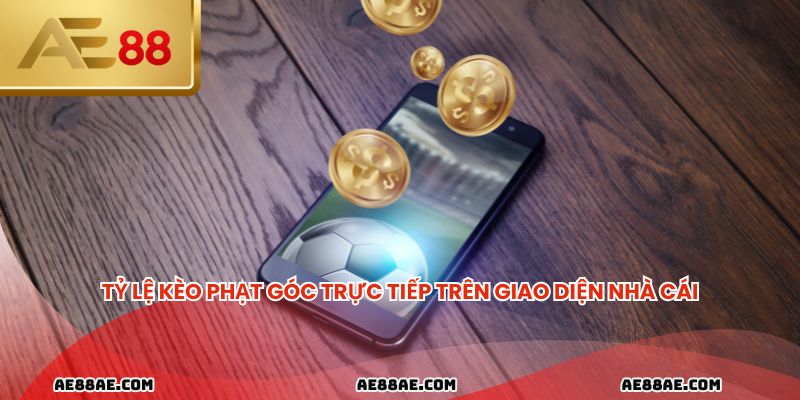 Tỷ lệ kèo phạt góc trực tiếp trên giao diện nhà cái
