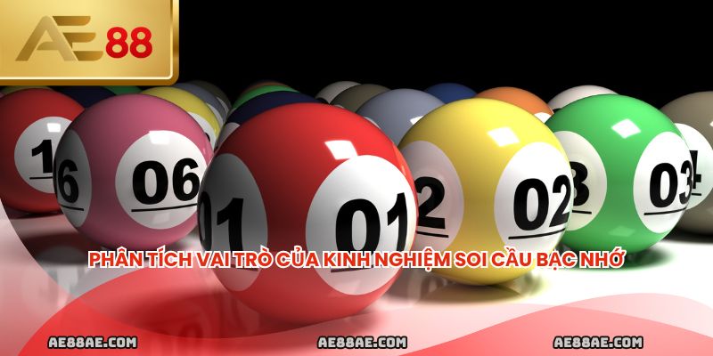 Phân tích vai trò của kinh nghiệm soi cầu bạc nhớ