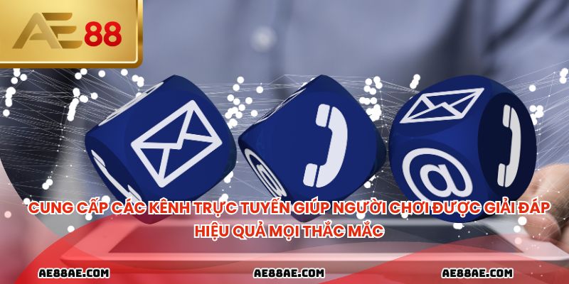 Cung cấp các kênh trực tuyến giúp người chơi được giải đáp hiệu quả mọi thắc mắc