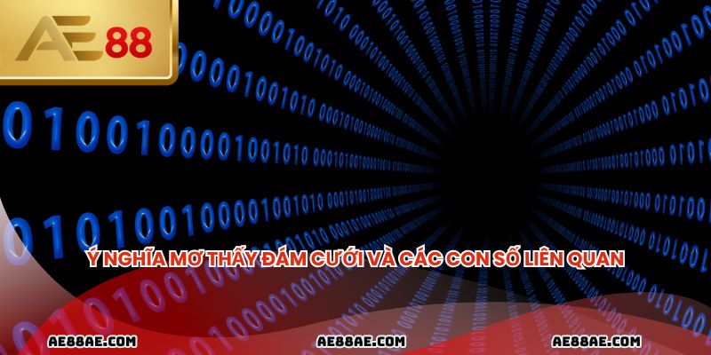 Ý nghĩa mơ thấy đám cưới và các con số liên quan