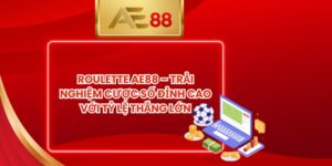 Roulette AE88 – Trải Nghiệm Cược Số Đỉnh Cao Với Tỷ Lệ Thắng Lớn
