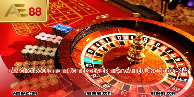 Bàn chơi roulette trực tiếp dealer thật và hiệu ứng 3D bắt mắt