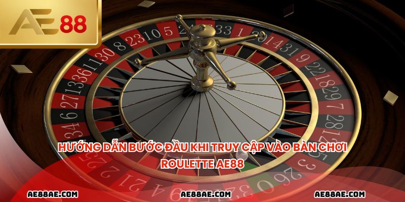 Hướng dẫn bước đầu khi truy cập vào bàn chơi roulette ae88