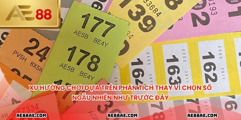 Xu hướng chơi dựa trên phân tích thay vì chọn số ngẫu nhiên như trước đây