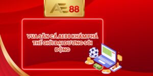 Vua Săn Cá AE88 Khám Phá Thế Giới Đại Dương Sôi Động